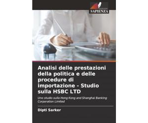 Analisi delle prestazioni della politica e delle procedure di importazione - Studio sulla HSBC LTD: Uno studio sulla Hong Kong and Shanghai Banking Corporation Limited
