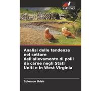 Analisi delle tendenze nel settore dell'allevamento di polli da carne negli Stati Uniti e in West Virginia