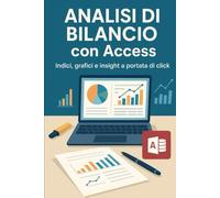 Analisi di bilancio con Access: Indici , grafici e insight a portata di click!