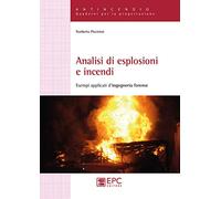 Analisi di esplosioni e incendi. Esempi applicati d’ingegneria forense