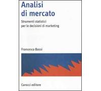 Analisi di mercato. Strumenti statistici per le decisioni di marketing