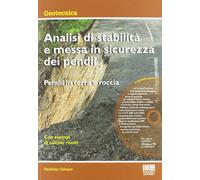 Analisi di stabilità e messa in sicurezza dei pendii. Pendii in terra e roccia. Con CD-ROM