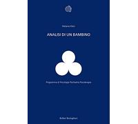 Analisi Di Un Bambino. Il Metodo Della Psicoanalisi Dei Bambini Esaminato Attrav