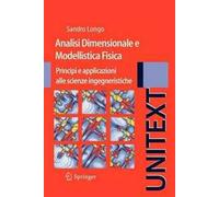 Analisi Dimensionale e Modellistica Fisica: Principi e applicazioni alle Scienze Ingegneristiche (UNITEXT / Ingegneria) (Italian Edition)