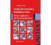 Analisi Dimensionale e Modellistica Fisica: Principi e applicazioni alle Scienze Ingegneristiche (UNITEXT / Ingegneria) (Italian Edition)