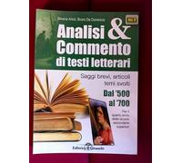 Analisi e commenti di testi letterari. Dal '500 al '700. Per le Scuole superiori