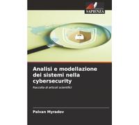 Analisi e modellazione dei sistemi nella cybersecurity: Raccolta di articoli scientifici