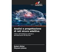 Analisi e progettazione di reti sicure adattive: Utilizzo dell'intelligenza artificiale e dell'elaborazione dei Big Data