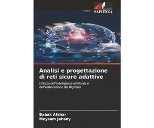 Analisi e progettazione di reti sicure adattive: Utilizzo dell'intelligenza artificiale e dell'elaborazione dei Big Data