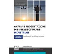 Analisi e Progettazione di Sistemi Software Industriali - Volume 1: Struttura: Fondamenti, tecniche e notazioni