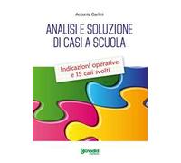 Analisi e soluzione di casi a scuola. Indicazioni operative e 15 casi svolti