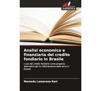 Analisi economica e finanziaria del credito fondiario in Brasile: L'uso del credito fondiario come proposta alternativa per la ridistribuzione della terra in Brasile
