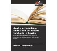 Analisi economica e finanziaria del credito fondiario in Brasile: L'uso del credito fondiario come proposta alternativa per la ridistribuzione della terra in Brasile