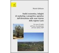 Analisi economica. Indagini di marketing e prospettive operative dell'olivicoltura nelle zone interne della regione Lazio. Un caso di studio nell'area di produzione
