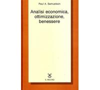 Analisi economica, ottimizzazione, benessere - Samuelson Paul A.