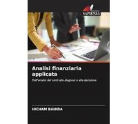 Analisi finanziaria applicata: Dall'analisi dei conti alla diagnosi e alla decisione
