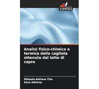 Analisi fisico-chimica e termica della cagliata ottenuta dal latte di capra