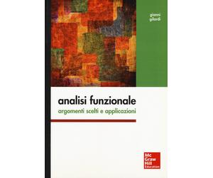 Analisi funzionale. Argomenti scelti e applicazioni - Gilardi Gianni