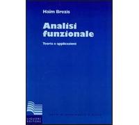 Analisi funzionale. Teoria e applicazioni - Brezis Haïm