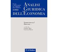 Analisi giuridica dell'economia (2022). Vol. 2: Indipendenza? Dipende...