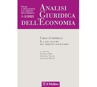 Analisi giuridica dell'economia. Crisi d'impresa. Il lato oscuro del diritto societario (2023) (Vol. 1-2)