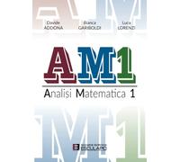 AM1 Analisi Matematica 1 - Davide Addona e Luca Lorenzi e Bianca Gariboldi