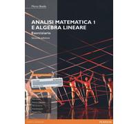 Analisi matematica 1 e algebra lineare. Eserciziario. Ediz. mylab. Con esp...