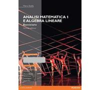 Analisi matematica 1 e algebra lineare. Eserciziario. Ediz. mylab. Con espansione online
