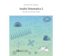 Analisi Matematica 2. Teoria con esercizi svolti