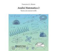 Analisi Matematica 2. Teoria con esercizi svolti