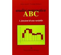 Analisi matematica ABC. Funzioni di una variabile (Vol. 1)