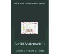 Analisi Matematica I: Esercizi e richiami di teoria - Amar Micol, Bersani ...