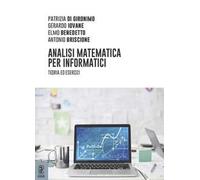 Analisi matematica per informatici. Teoria ed esercizi