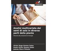 Analisi multivariata dei semi di soia in diverse parti della pianta: Mirando alla produzione di energia