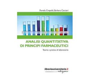 Analisi quantitativa di principi farmaceutici. Teoria e pratica di laboratorio