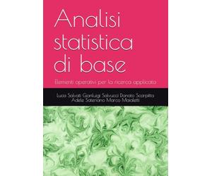 Analisi statistica di base: Elementi operativi per la ricerca applicata