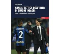 Libri Luca Bertolini - Analisi Tattica Dell'inter Di Simone Inzaghi. Fluidita E