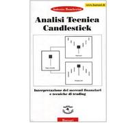 Analisi tecnica Candiestick. Interpretazione dei mercati finanziari e tecniche d