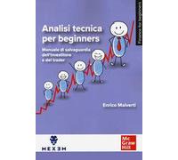 Analisi tecnica per beginners. Manuale di salvaguardia dell'investitore e del trader