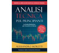 Analisi Tecnica per principianti: La guida definitiva per investire in borsa con