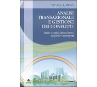 Analisi transazionale e gestione dei conflitti. Dallo scontro all'incontro: modelli e strumenti