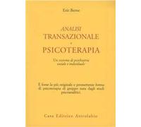 Analisi transazionale e psicoterapia. Un sistema di psichiatria sociale e individuale