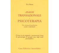 Analisi transazionale e psicoterapia. Un sistema di psichiatria sociale e individuale