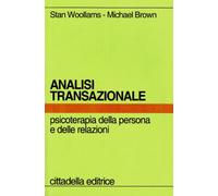 Libri Stan Woolams / Michael Brown - Analisi Transazionale. Psicoterapia Della P