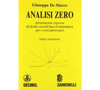 Analisi zero. Presentazione rigorosa di alcuni concetti base di matematica per i corsi universitari