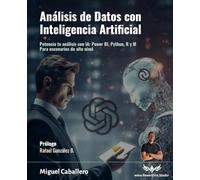 Análisis de Datos con Inteligencia Artificial: Potencia tu análisis con IA: Power BI, Python, R y M para escenarios de alto nivel