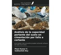 Análisis de la capacidad portante del suelo en cimentación por fallo a cortante: en el estado indio de andhra pradesh utilizando software de redes neuronales