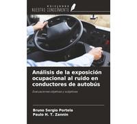 Análisis de la exposición ocupacional al ruido en conductores de autobús: Evaluaciones objetivas y subjetivas