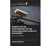 Análisis de los antecedentes de las preocupaciones sobre la privacidad: Una revisión bibliográfica