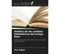 Análisis de los cambios batimétricos del arroyo Karli: Utilización de modelos 3D para identificar los cambios entre 2006 y 2012